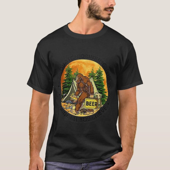 Sasquatch Drink Team Drink bis Sie glauben T-Shirt (Vorderseite)