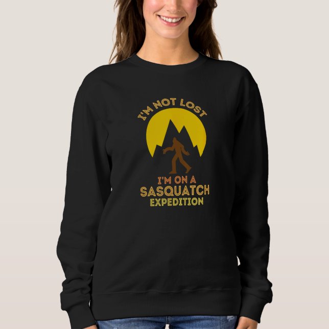 Sasquatch Expedition Adventure Design I'm Not Lost Sweatshirt (Vorderseite)