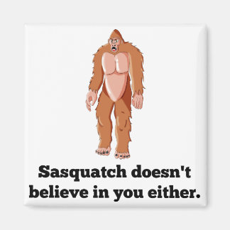 Sasquatch glaubt nicht an dich magnet