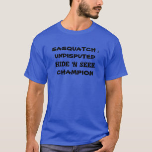 Sasquatch: Hide 'n Seek Champion T - Shirt
