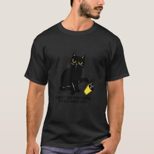 Sassy Black Cat Was wirst du dagegen tun T-Shirt