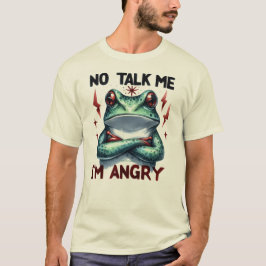 Sassy Bold Ich bin wütender Frog Graphic Quote T - T-Shirt