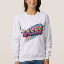Sassy – Bold Modern Streetwear Typography Sweatshirt