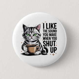 Sassy Cat Zitat – „Mir gefällt der Ton, den du mac Button