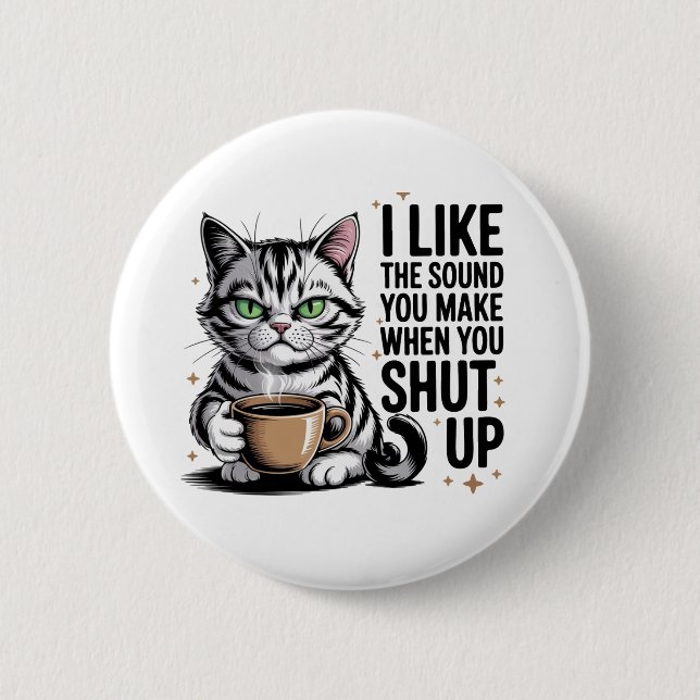 Sassy Cat Zitat – „Mir gefällt der Ton, den du mac Button (Vorderseite)