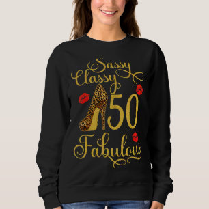 Sassy Classy 50 Fabulous High Heel 50. Geburtstag Sweatshirt