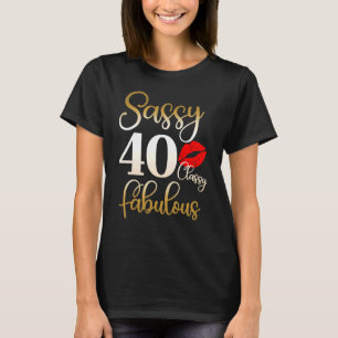 Sassy Classy Fabulous 40. Geburtstag Frauen 40 Jah T-Shirt