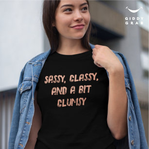 Sassy, Classy und ein bisschen lustiger Charakter- T-Shirt