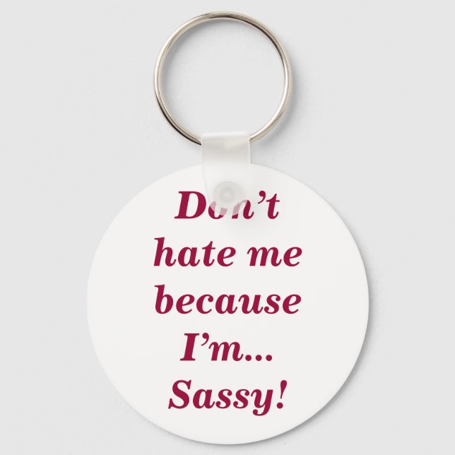 Sassy Don't Hate Me Funny Feisty Girly Quote Schlüsselanhänger (Vorderseite)