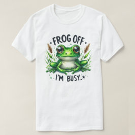 Sassy Frog Off Ich bin beschäftigt Grafischer Quot T-Shirt
