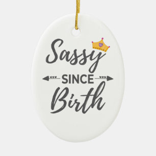 Sassy Girl Gift Sassy seit der Geburt Geschenk Keramik Ornament