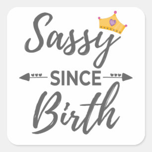 Sassy Girl Gift Sassy seit der Geburt Geschenk Quadratischer Aufkleber