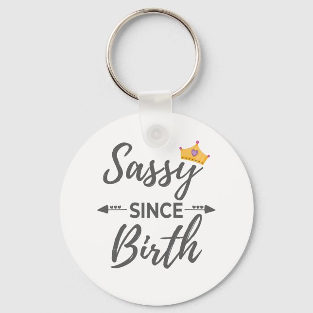Sassy Girl Gift Sassy seit der Geburt Geschenk Schlüsselanhänger (Vorderseite)