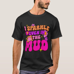 Sassy Glanz sogar im Schlamm Schlamm Squad Schlamm T-Shirt