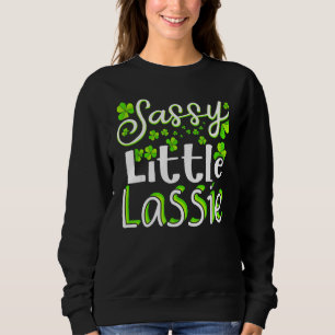 Sassy Little Lassie St Patrick's Day for Men Wome Sweatshirt