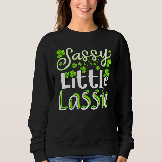 Sassy Little Lassie St Patrick's Day for Men Wome Sweatshirt (Vorderseite)