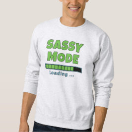 Sassy Mode Loading … Sweatshirt