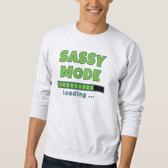 Sassy Mode Loading … Sweatshirt (Vorderseite)