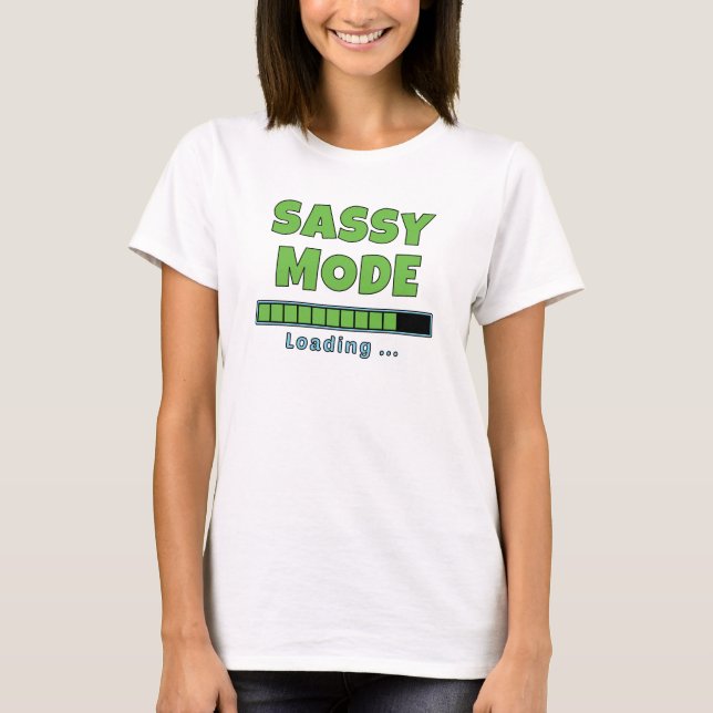 Sassy Mode Loading … T-Shirt (Vorderseite)