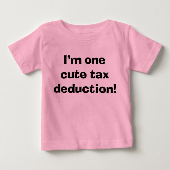 Sassy Niedlich Baby I'm One Niedlich Tax Deduction T-shirt (Vorderseite)
