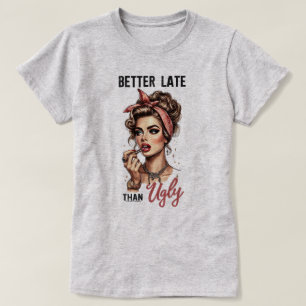 Sassy Retro Girl T - Shirt - Besser spät als hässl