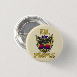 Sassy Royal Cat - "Ew. Leute" Funny Cat Lover Button