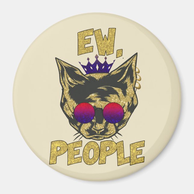 Sassy Royal Cat - "Ew. Leute" Funny Cat Lover Magnet (Vorne)