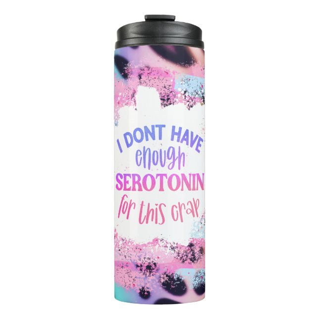 Sassy Sarcasm ich habe nicht genug Serotonin.. Thermosbecher (Vorderseite)