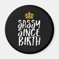 Sassy Seit der Geburt Fabulous Queen Birthday Girl