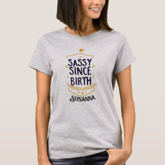 Sassy Seit der Geburt Humour Name T-Shirt