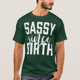 Sassy seit Geburt 1 T-Shirt