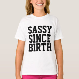 SASSY SEIT GEBURT, lustige Geburtstags-T - Shirt