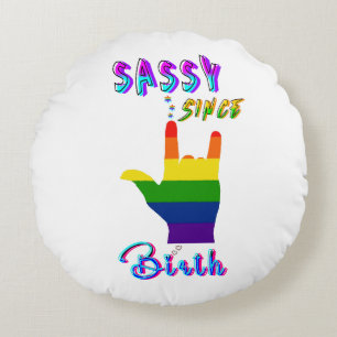 Sassy seit Geburt Rundes Kissen