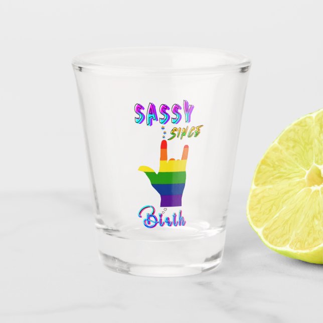 Sassy seit Geburt Schnapsglas (Vorderseite)