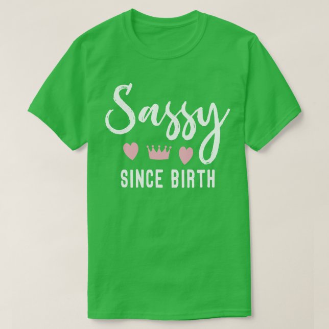 Sassy seit Geburt T-Shirt (Design vorne)