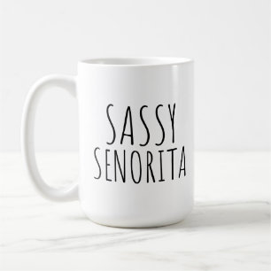Sassy Senorita Funny Kaffee Mugs für sie Kaffeetasse
