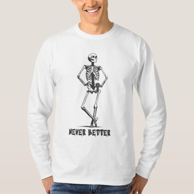 Sassy Skelett "Niemals Besser" T-Shirt (Vorderseite)