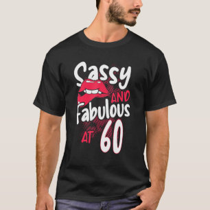 Sassy und fabelhaft bei 60 weiblichen 60. Geburtst T-Shirt