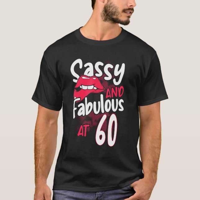 Sassy und fabelhaft bei 60 weiblichen 60. Geburtst T-Shirt (Vorderseite)