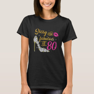 Sassy und fabelhaft im Alter von 80 Jahren 80. Geb T-Shirt