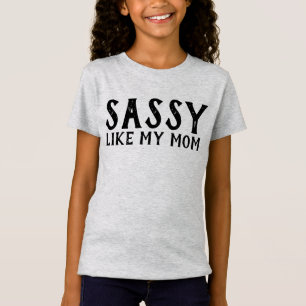 SASSY WIE MEINE MAMA, MÄDCHEN KIDS T - SHIRT