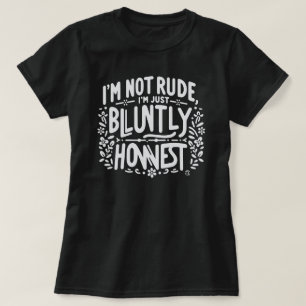 Sassy Zitat Direkt Ehrlich Damen T-Shirt