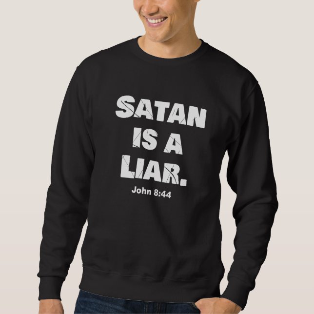 Satan Is A Liar Spiritual Battles Against The Devi Sweatshirt (Vorderseite)