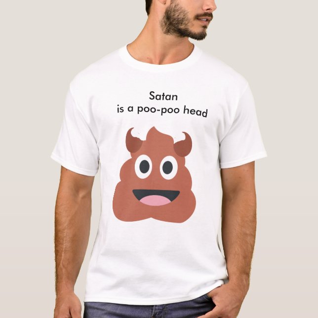 "Satan ist ein poo poo Kopf" T - Shirt (Vorderseite)