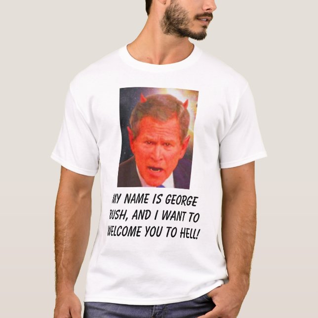 SATAN, mein Name ist George Bush, und ich will T-Shirt (Vorderseite)