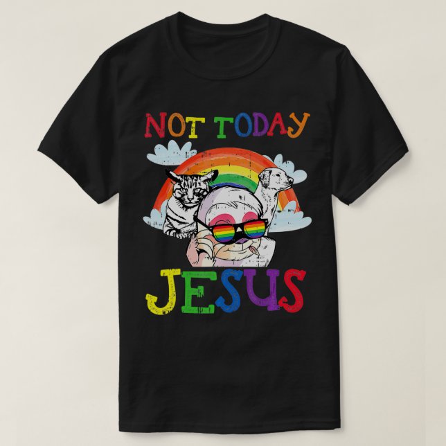 Satanic LGBTQ noch nicht heute Jesus Sloth Cat Dog T-Shirt (Design vorne)