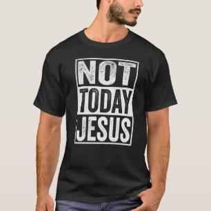 Satanischer Christlicher Atheist nicht heute Jesus T-Shirt