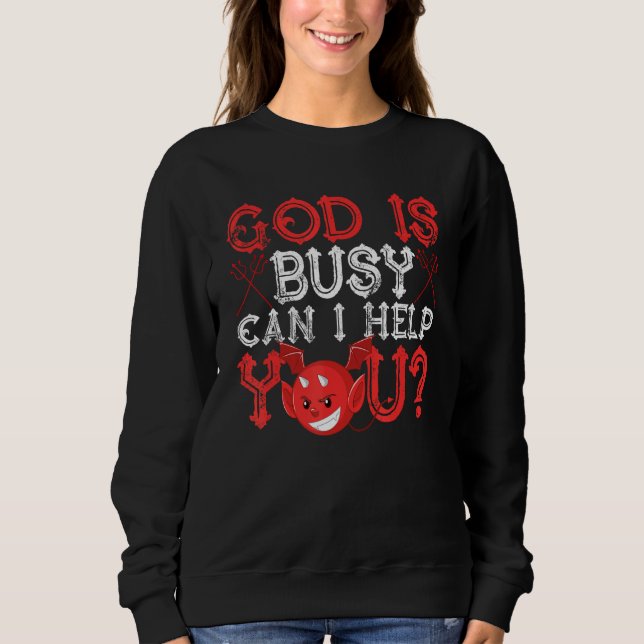 Satanism Satanic Satan God Is Busy Can I Help You Sweatshirt (Vorderseite)