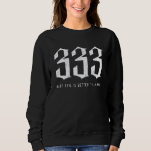 Satanismus Goth Black Metal 333 Halb Böse Lustig O Sweatshirt