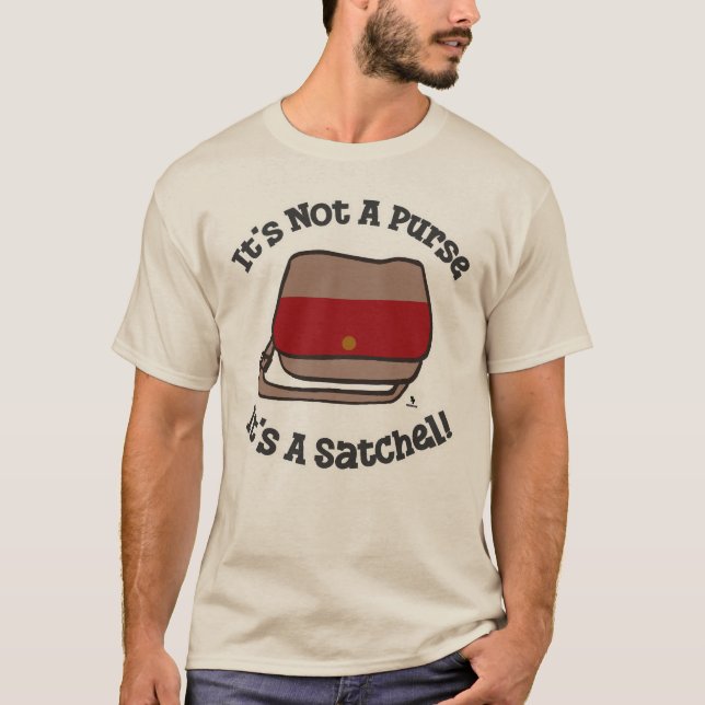 Satchel Not Purse Funny Messenger Slogan T-Shirt (Vorderseite)